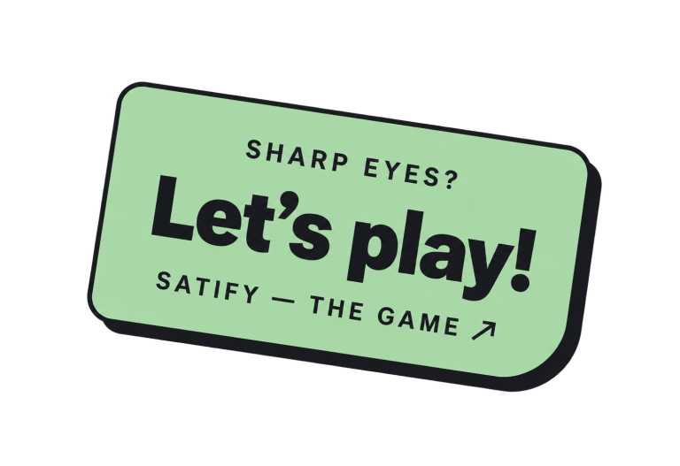 Sharp eyes? Let’s play! Open SATIFY — The Game.